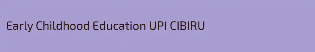 Early Childhood Education UPI CIBIRU